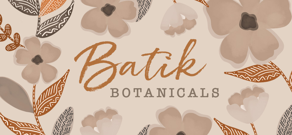 Batik Botanicals